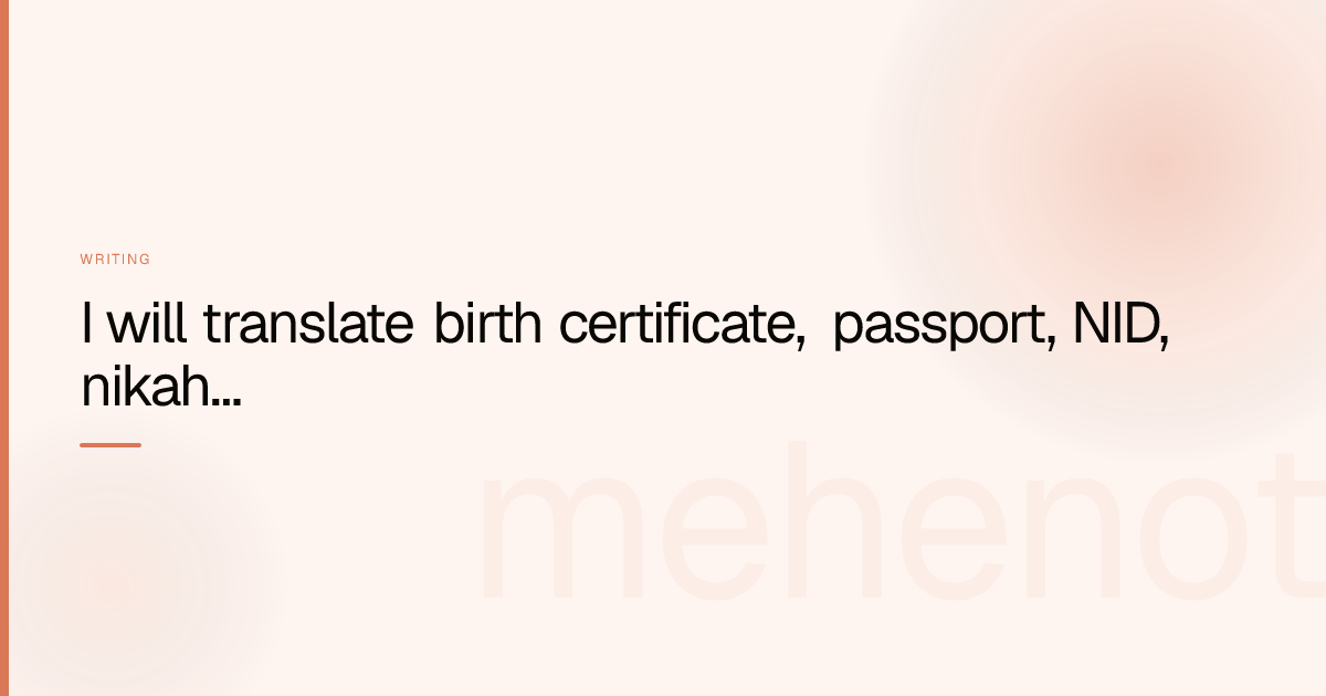 I will translate birth certificate, passport, NID, nikah nama and marriage certificate – Writing on mehenot