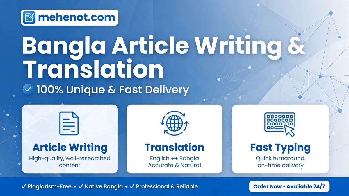 I will write professional Bangla articles and translate Bangla to English – Writing on mehenot