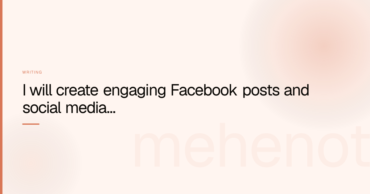 I will create engaging Facebook posts and social media content