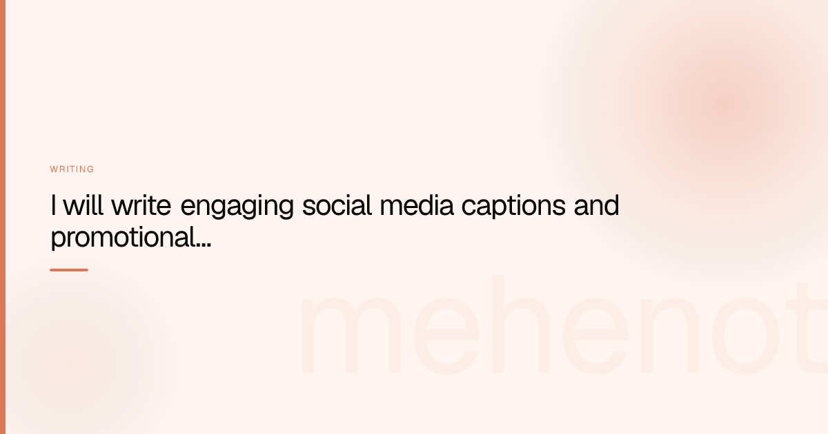 I will write engaging social media captions and promotional content – Writing on mehenot