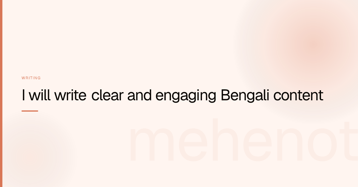 I will write clear and engaging Bengali content – Writing on mehenot
